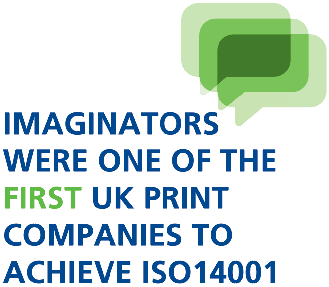 Imaginators - Were one of the first UK Print Companies to achieve ISO14001